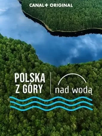 Polska z góry. Nad wodą TV series poster - Rated 8/10