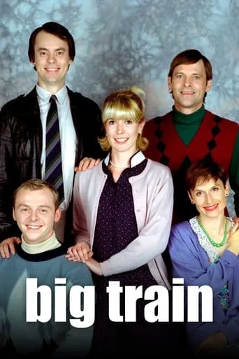 Big Train TV series poster - Rated 7.1/10