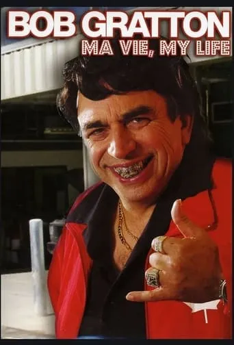Bob Gratton : Ma Vie, My Life TV series poster - Rated 6.2/10
