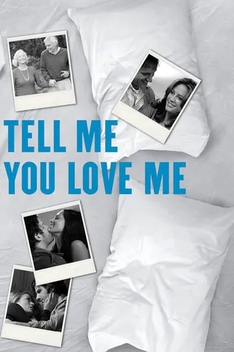 Tell Me You Love Me TV series poster - Rated 6.7/10