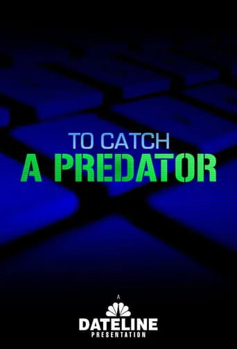 To Catch a Predator TV series poster - Rated 7.8/10
