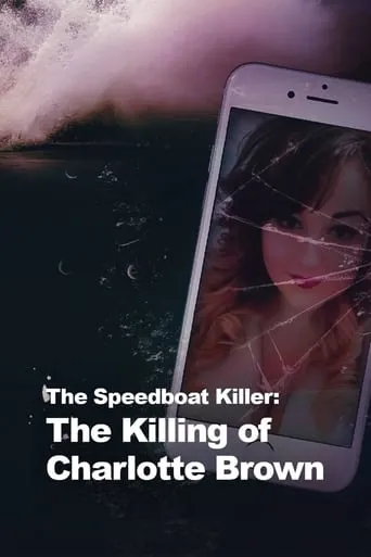 The Speedboat Killer: The Killing of Charlotte Brown TV series poster - Rated 6.5/10