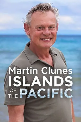 Martin Clunes: Islands of the Pacific TV series poster - Rated 6.5/10