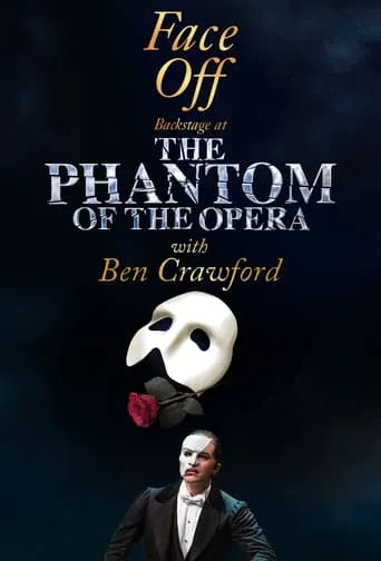 Face Off: Backstage at 'The Phantom of the Opera' with Ben Crawford TV series poster - Rated 10/10