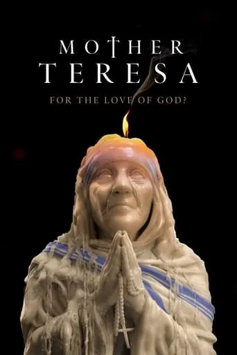 Mother Teresa: For the Love of God? TV series poster - Rated 7/10