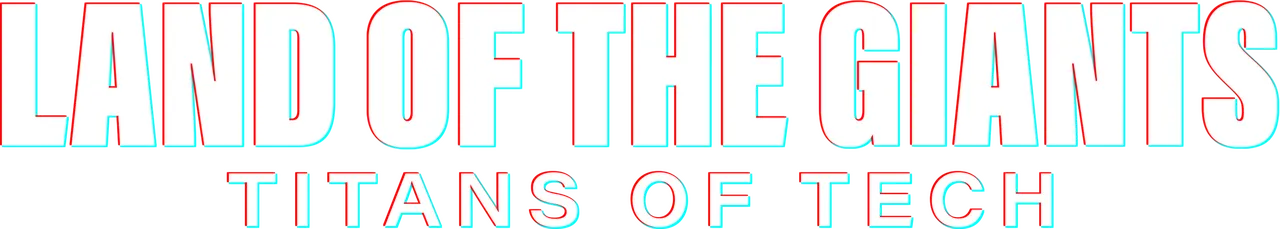 Land of the Giants: Titans of Tech