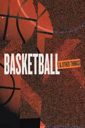 Basketball and Other Things TV series poster - Rated 6/10