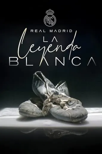 Real Madrid: The White Legend TV series poster - Rated 6.4/10