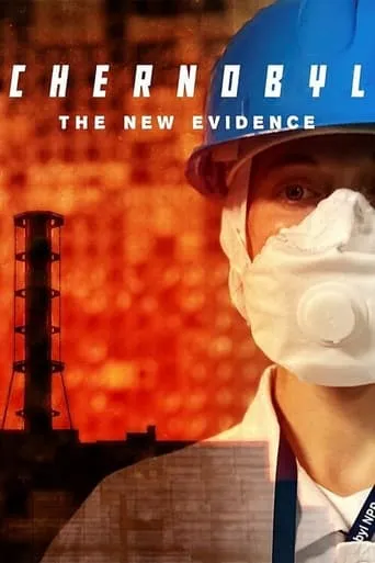 Chernobyl - The New Evidence TV series poster - Rated 5.7/10