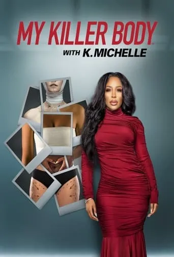 My Killer Body with K. Michelle TV series poster - Rated 10/10