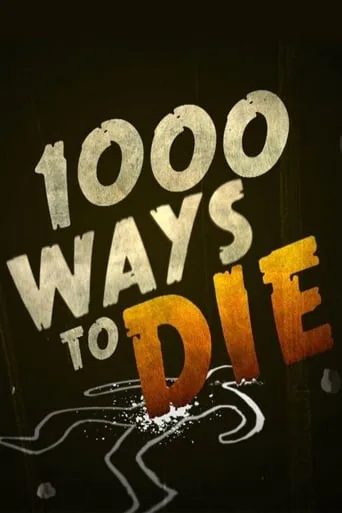 1000 Ways to Die TV series poster - Rated 7.694/10