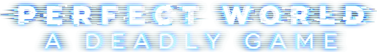 Perfect World: A Deadly Game