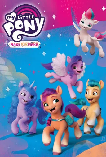 My Little Pony: Make Your Mark TV series poster - Rated 8.037/10