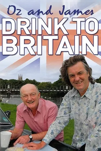 Oz & James Drink to Britain TV series poster - Rated 7.4/10