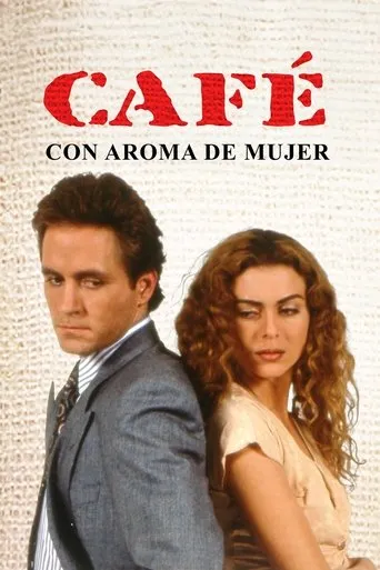 Café con Aroma de Mujer TV series poster - Rated 7.547/10