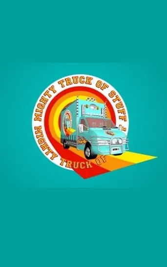 Mighty Truck of Stuff TV series poster - Entertainment content