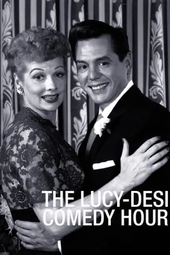 The Lucy–Desi Comedy Hour TV series poster - Rated 8.643/10