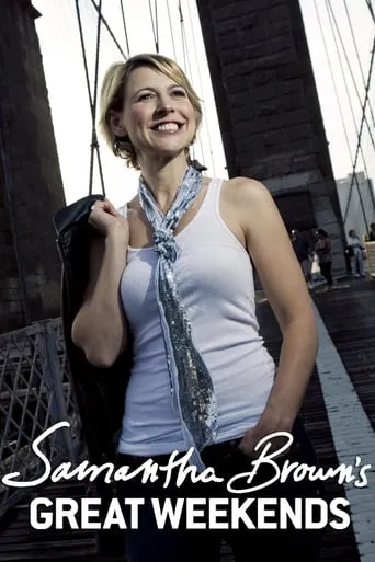 Samantha Brown's Great Weekends TV series poster - Rated 10/10
