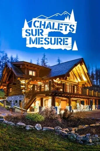 Chalets Sur Mesure TV series poster - Rated 5/10