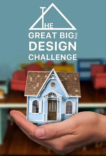 The Great Big Tiny Design Challenge TV series poster - Rated 5.5/10