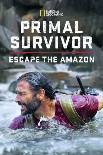 Primal Survivor: Escape the Amazon TV series poster - Rated 2/10