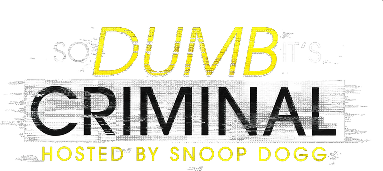 So Dumb It's Criminal Hosted by Snoop Dogg