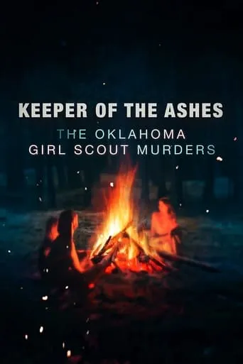 Keeper of the Ashes: The Oklahoma Girl Scout Murders TV series poster - Rated 6.6/10