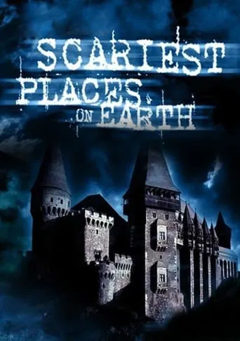Scariest Places on Earth TV series poster - Rated 6.5/10