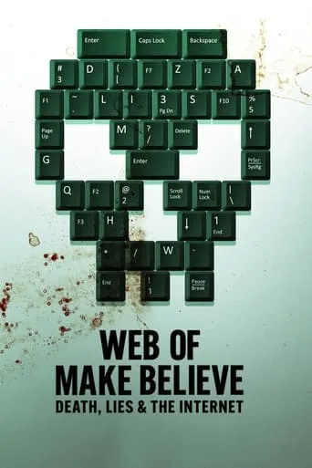 Web of Make Believe: Death, Lies and the Internet TV series poster - Rated 6.5/10