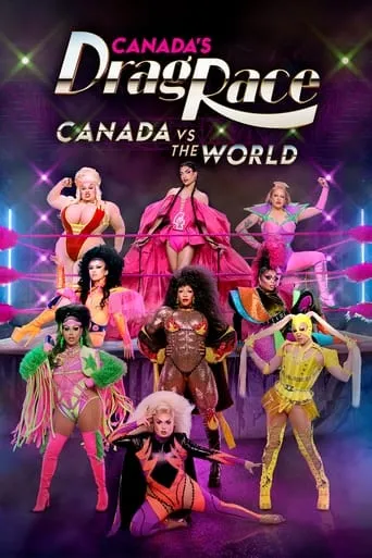 Canada's Drag Race: Canada vs The World TV series poster - Rated 4.7/10