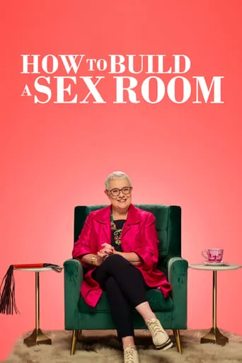 How To Build a Sex Room TV series poster - Rated 7.4/10