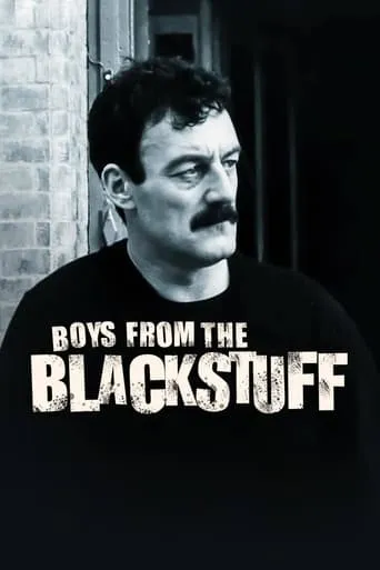 Boys from the Blackstuff TV series poster - Rated 7.7/10