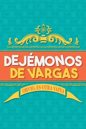 Dejémonos de Vargas TV series poster - Rated 8.249/10