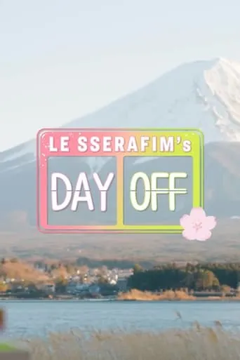 LE SSERAFIM's DAY OFF TV series poster - Rated 10/10
