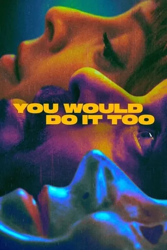 You Would Do It Too TV series poster - Rated 7.411/10