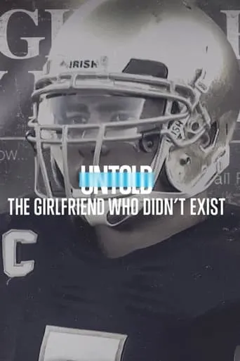 Untold: The Girlfriend Who Didn't Exist TV series poster - Rated 7.4/10
