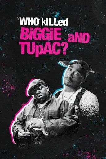 Who Killed Biggie and Tupac ? TV series poster - Rated 7.8/10
