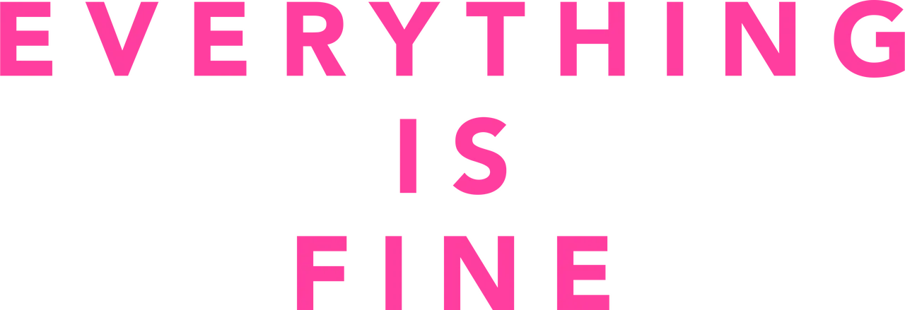 Everything Is Fine