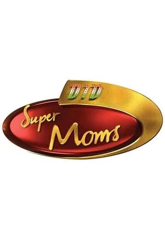 Dance India Dance Super Moms TV series poster - Rated 6/10