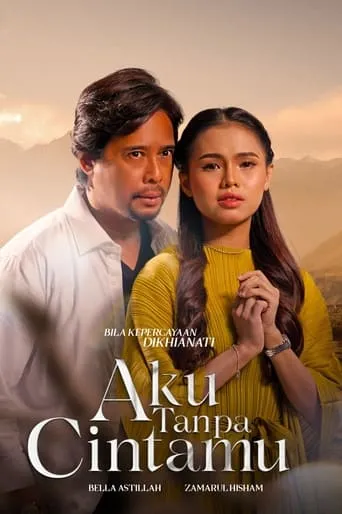 Aku Tanpa Cintamu TV series poster - Rated 10/10