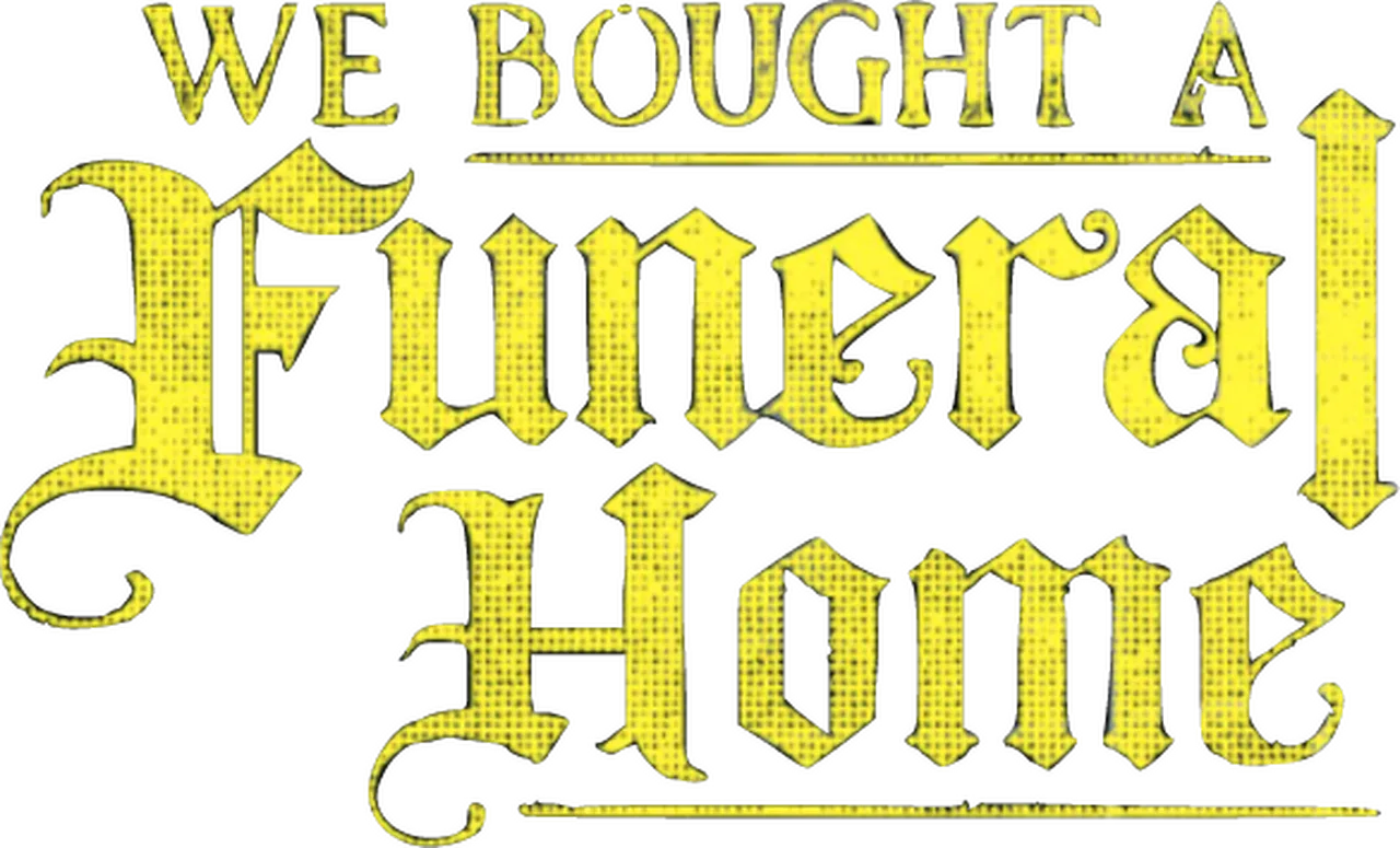 We Bought a Funeral Home