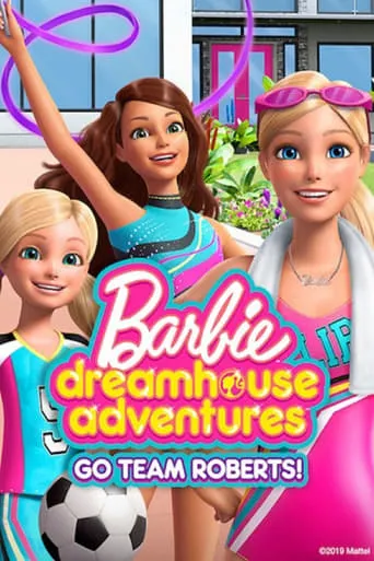 Barbie Dreamhouse Adventures: Go Team Roberts TV series poster - Rated 7.6/10