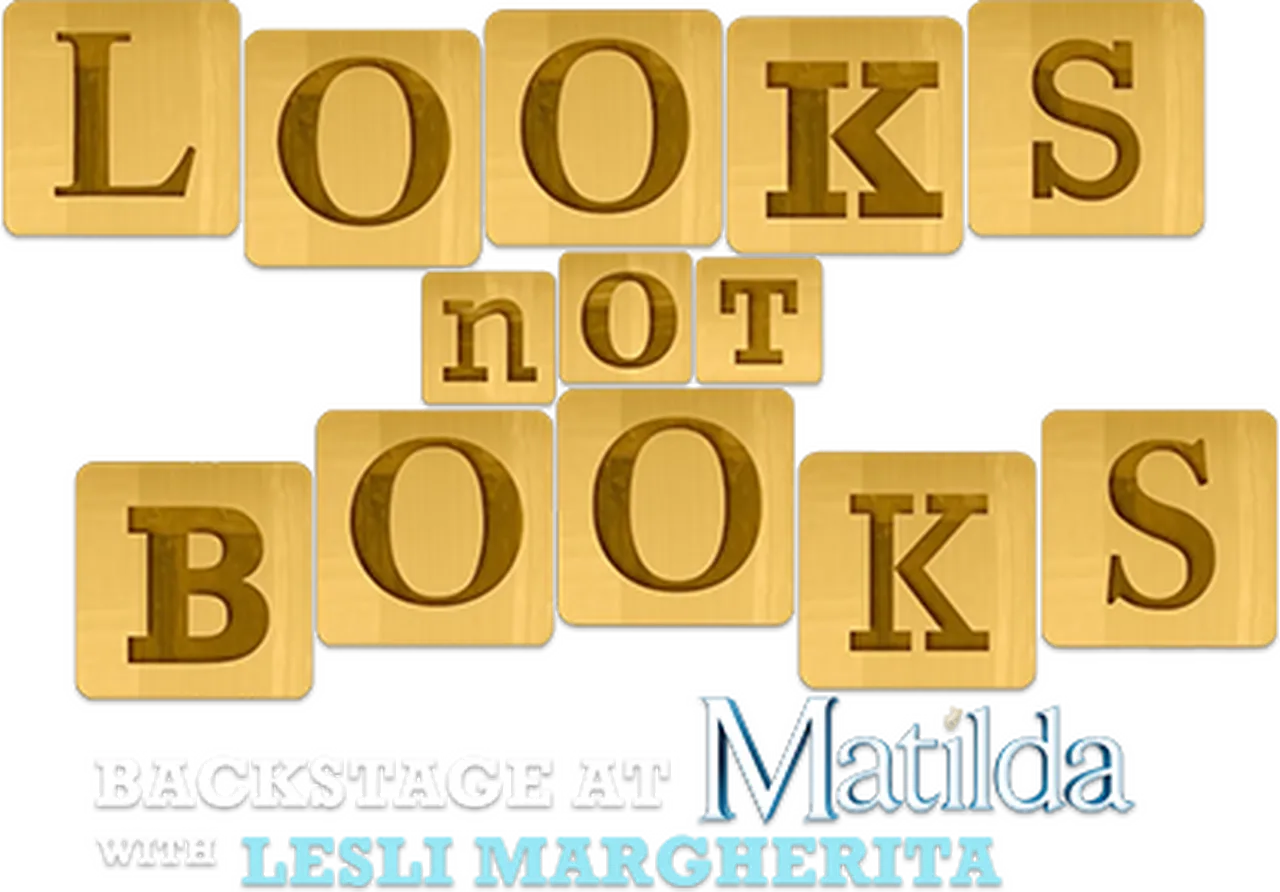 Looks Not Books: Backstage at 'Matilda' with Lesli Margherita