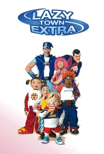 LazyTown Extra TV series poster - Rated 7.5/10