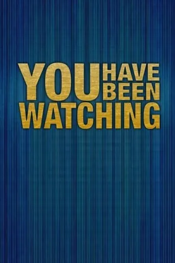 You Have Been Watching TV series poster - Rated 7.667/10