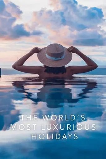 The World's Most Luxurious Holidays TV series poster - Rated 10/10