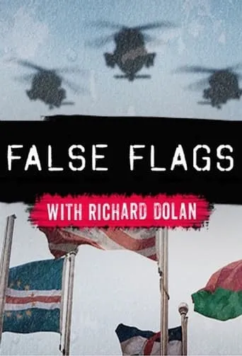 False Flags with Richard Dolan TV series poster - Rated 7/10