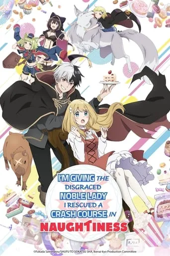 I'm Giving the Disgraced Noble Lady I Rescued a Crash Course in Naughtiness TV series poster - Rated 6.8/10