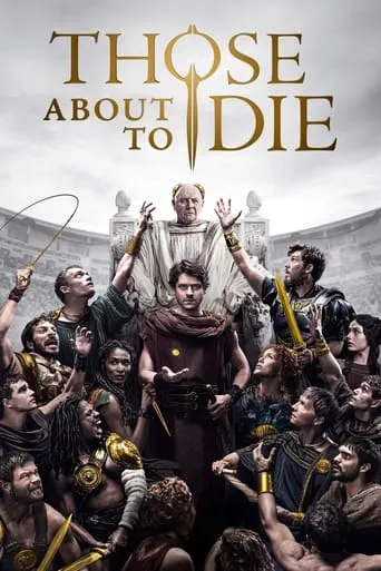 Those About to Die TV series poster - Rated 7.466/10