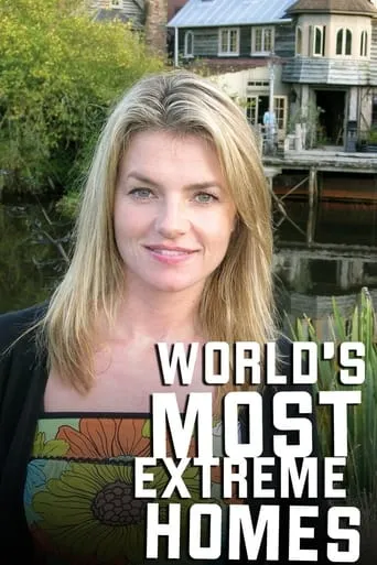 World's Most Extreme Homes TV series poster - Rated 7/10